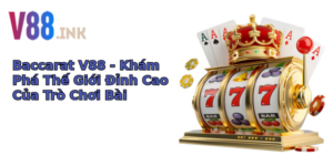 baccarat v88 kham pha the gioi inh cao cua tro choi bai