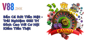 ban ca rut tien mat trai nghiem giai tri inh cao voi co hoi kiem tien that