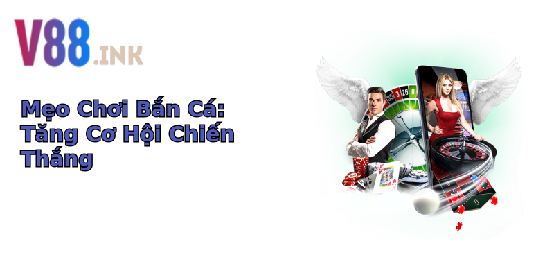 Mẹo Chơi Bắn Cá: Tăng Cơ Hội Chiến Thắng Mẹo Chơi Bắn Cá: Tăng Cơ Hội Chiến Thắng