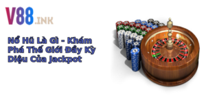 no hu la gi kham pha the gioi ay ky dieu cua jackpot