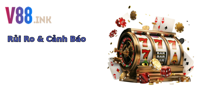 Rủi Ro & Cảnh Báo Rủi Ro & Cảnh Báo
