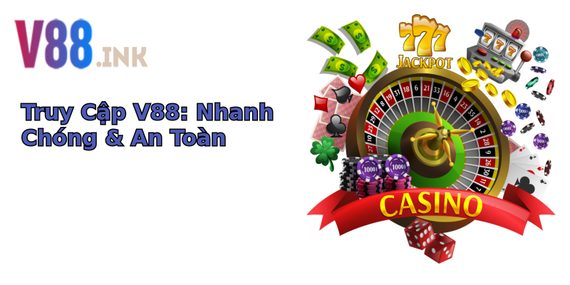 Truy Cập V88: Nhanh Chóng & An Toàn Truy Cập V88: Nhanh Chóng & An Toàn