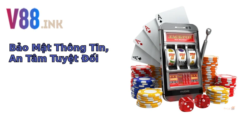 Bảo Mật Thông Tin, An Tâm Tuyệt Đối Bảo Mật Thông Tin, An Tâm Tuyệt Đối